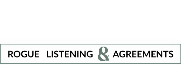 rogue listening & agreements
